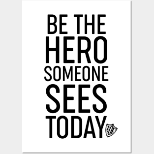 Be the Hero Someone Sees Today v1 Posters and Art